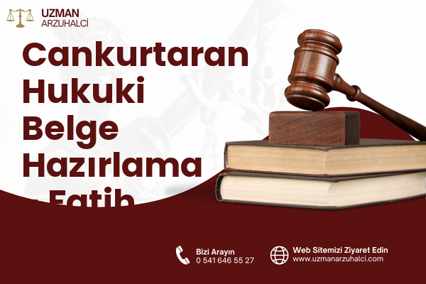 Cankurtaran Hukuki Belge Hazırlama - Fatih