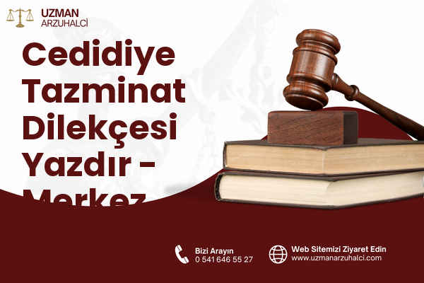 Cedidiye Tazminat Dilekçesi Yazdır - Merkez