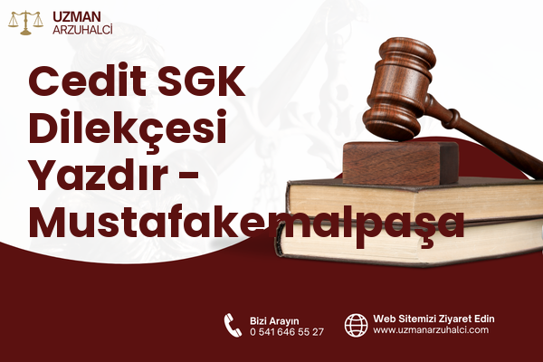 Cedit SGK Dilekçesi Yazdır - Mustafakemalpaşa