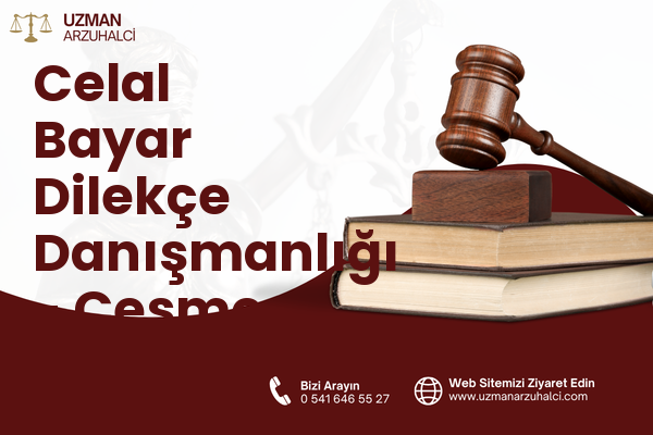 Celal Bayar Dilekçe Danışmanlığı - Çeşme