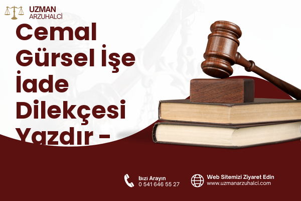 Cemal Gürsel İşe İade Dilekçesi Yazdır - Samandağ