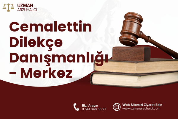 Cemalettin Dilekçe Danışmanlığı - Merkez