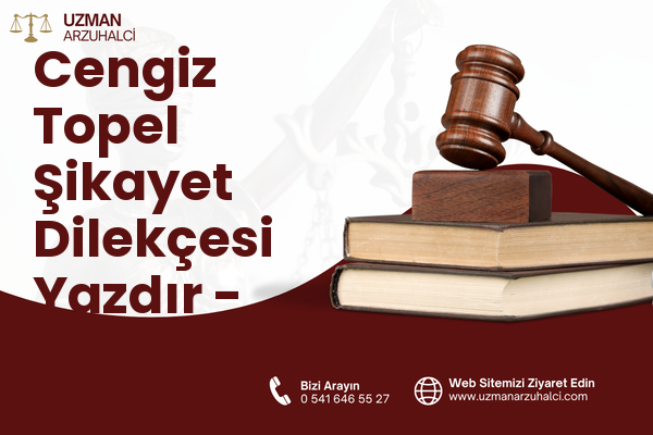Cengiz Topel Şikayet Dilekçesi Yazdır - Kadirli