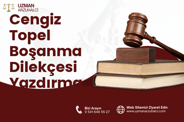 Cengiz Topel Boşanma Dilekçesi Yazdırma - Kadirli