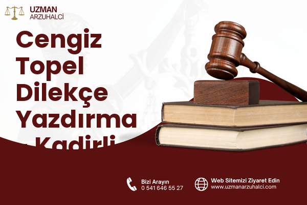 Cengiz Topel Dilekçe Yazdırma - Kadirli
