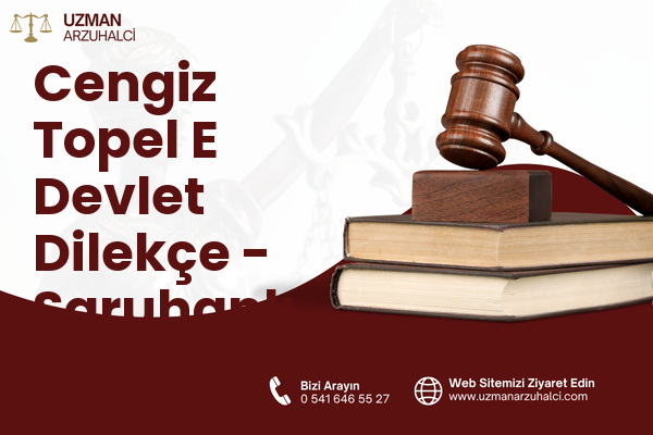 Cengiz Topel E Devlet Dilekçe - Saruhanlı