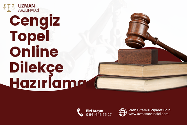 Cengiz Topel Online Dilekçe Hazırlama - Pazarcık