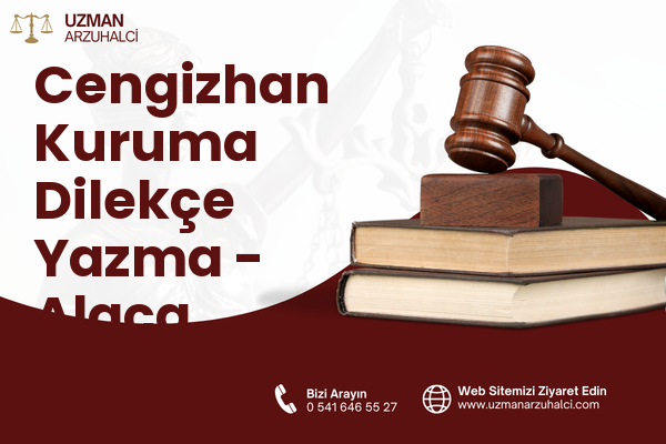 Cengizhan Kuruma Dilekçe Yazma - Alaca