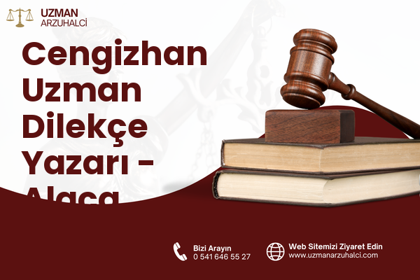 Cengizhan Uzman Dilekçe Yazarı - Alaca