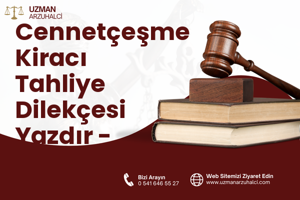 Cennetçeşme Kiracı Tahliye Dilekçesi Yazdır - Karabağlar