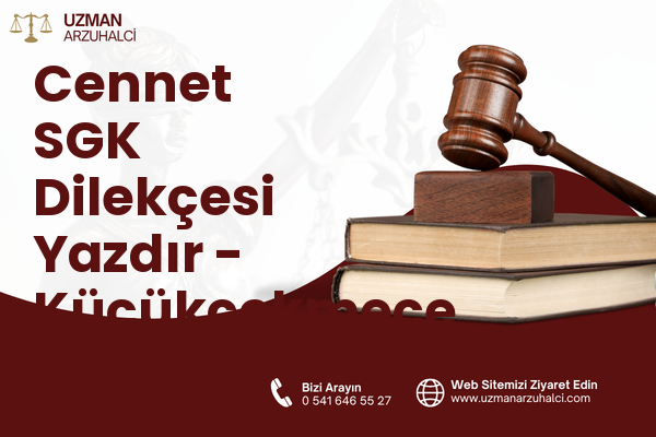 Cennet SGK Dilekçesi Yazdır - Küçükçekmece