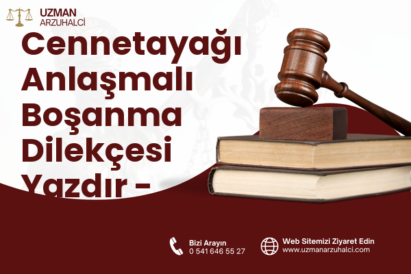 Cennetayağı Anlaşmalı Boşanma Dilekçesi Yazdır - Edremit
