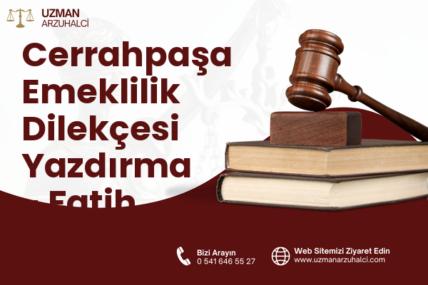 Cerrahpaşa Emeklilik Dilekçesi Yazdırma - Fatih