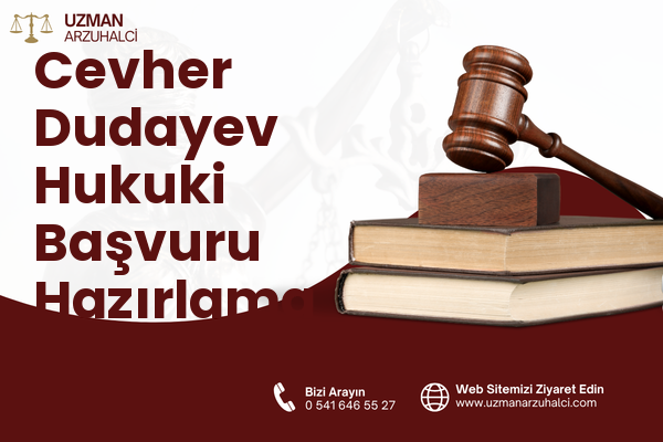 Cevher Dudayev Hukuki Başvuru Hazırlama - Merkez