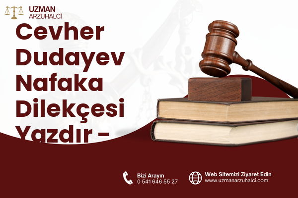 Cevher Dudayev Nafaka Dilekçesi Yazdır - Merkez