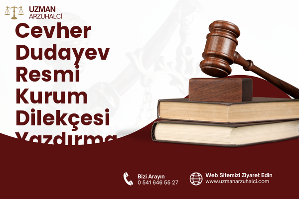 Cevher Dudayev Resmi Kurum Dilekçesi Yazdırma - Merkez