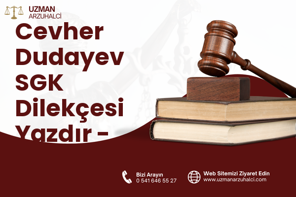 Cevher Dudayev SGK Dilekçesi Yazdır - Merkez