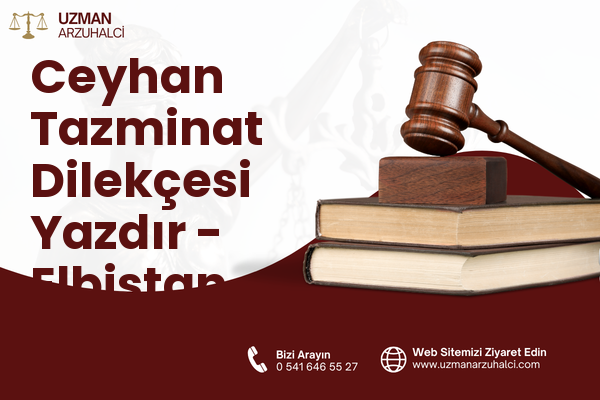 Ceyhan Tazminat Dilekçesi Yazdır - Elbistan