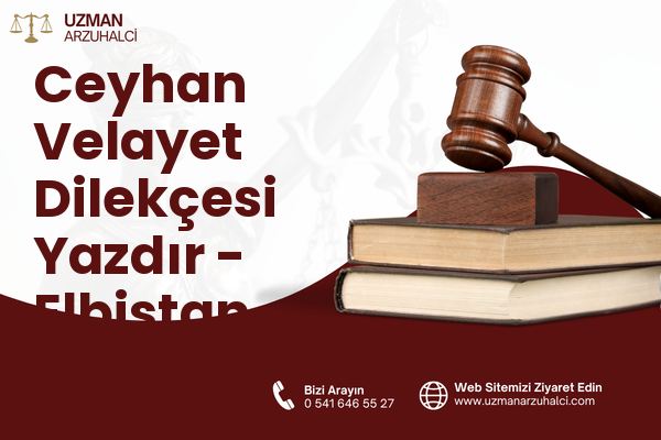 Ceyhan Velayet Dilekçesi Yazdır - Elbistan