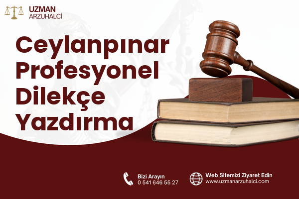 Ceylanpınar Profesyonel Dilekçe Yazdırma