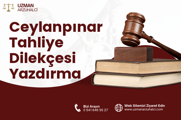 Ceylanpınar Tahliye Dilekçesi Yazdırma
