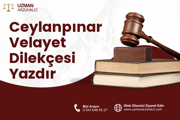 Ceylanpınar Velayet Dilekçesi Yazdır