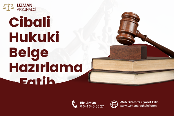 Cibali Hukuki Belge Hazırlama - Fatih