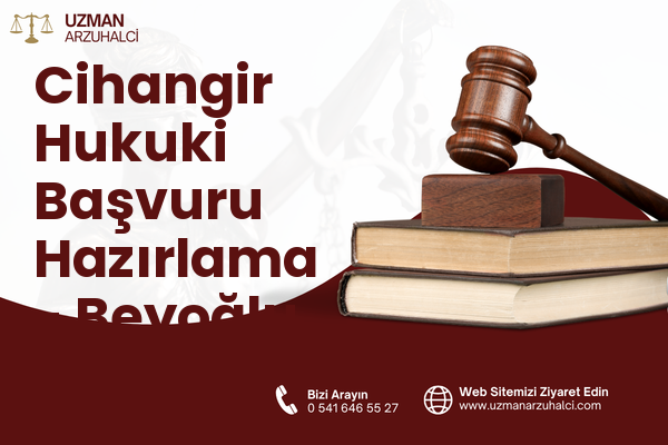 Cihangir Hukuki Başvuru Hazırlama - Beyoğlu