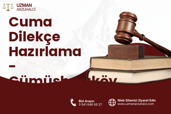 Cuma Dilekçe Hazırlama - Gümüşhacıköy