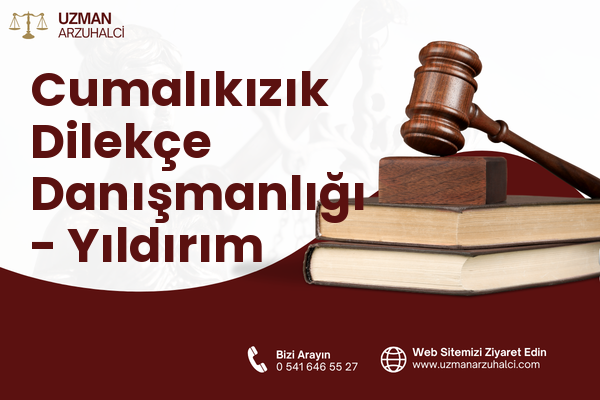 Cumalıkızık Dilekçe Danışmanlığı - Yıldırım