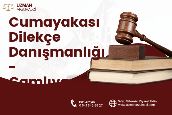 Cumayakası Dilekçe Danışmanlığı - Çamlıyayla