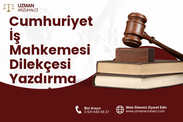 Cumhuriyet İş Mahkemesi Dilekçesi Yazdırma - Çankaya