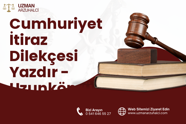 Cumhuriyet İtiraz Dilekçesi Yazdır - Uzunköprü