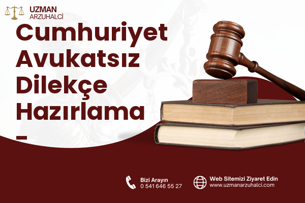 Cumhuriyet Avukatsız Dilekçe Hazırlama - Elmadağ