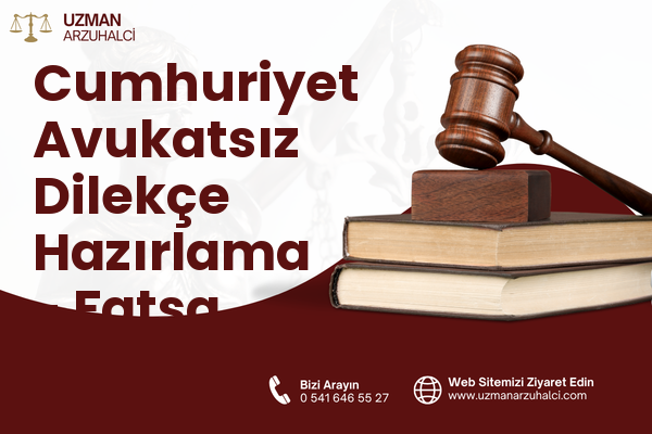 Cumhuriyet Avukatsız Dilekçe Hazırlama - Fatsa