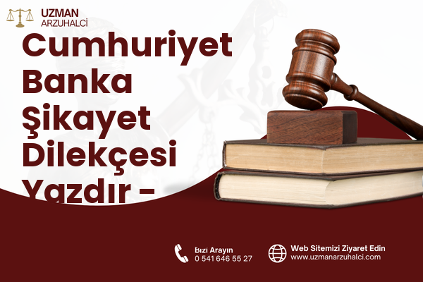Cumhuriyet Banka Şikayet Dilekçesi Yazdır - Samandağ