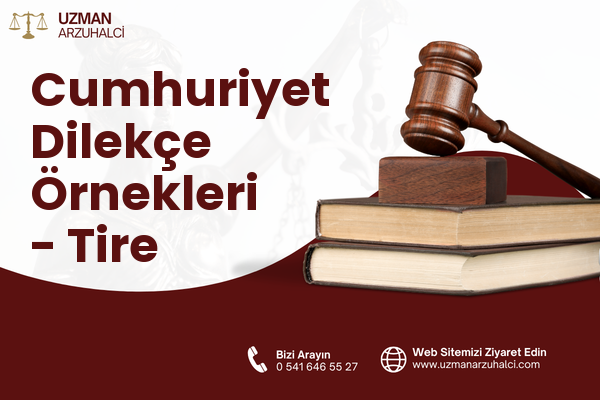 Cumhuriyet Dilekçe Örnekleri - Tire