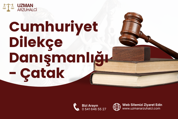Cumhuriyet Dilekçe Danışmanlığı - Çatak