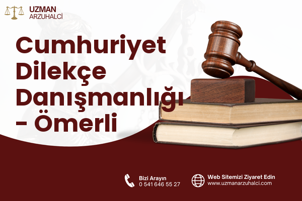 Cumhuriyet Dilekçe Danışmanlığı - Ömerli