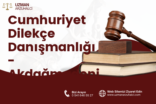 Cumhuriyet Dilekçe Danışmanlığı - Akdağmadeni