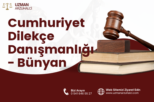 Cumhuriyet Dilekçe Danışmanlığı - Bünyan