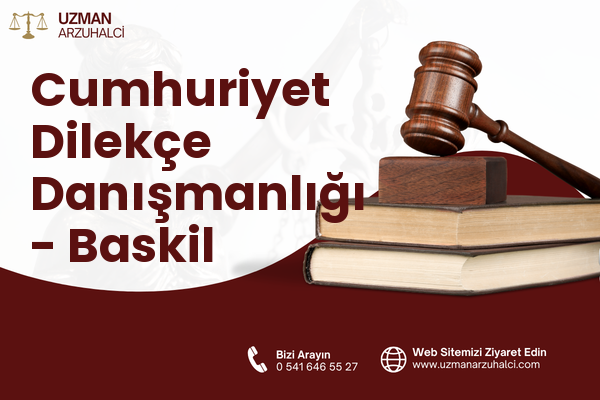 Cumhuriyet Dilekçe Danışmanlığı - Baskil