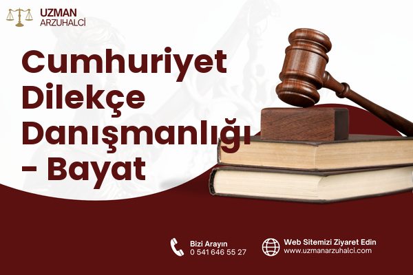 Cumhuriyet Dilekçe Danışmanlığı - Bayat