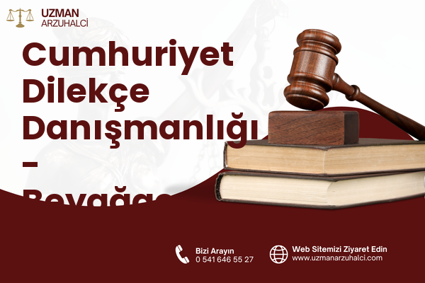 Cumhuriyet Dilekçe Danışmanlığı - Beyağaç