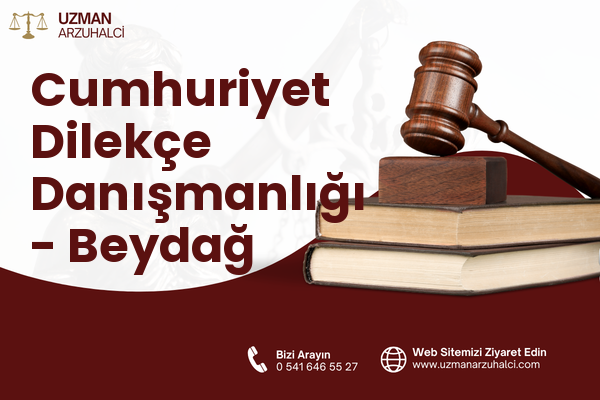 Cumhuriyet Dilekçe Danışmanlığı - Beydağ