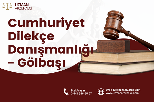 Cumhuriyet Dilekçe Danışmanlığı - Gölbaşı