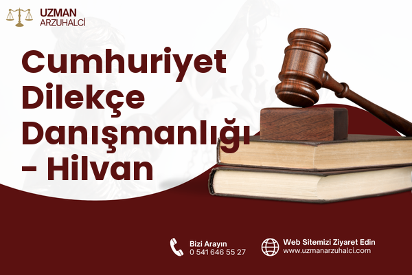 Cumhuriyet Dilekçe Danışmanlığı - Hilvan