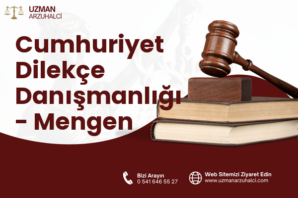 Cumhuriyet Dilekçe Danışmanlığı - Mengen