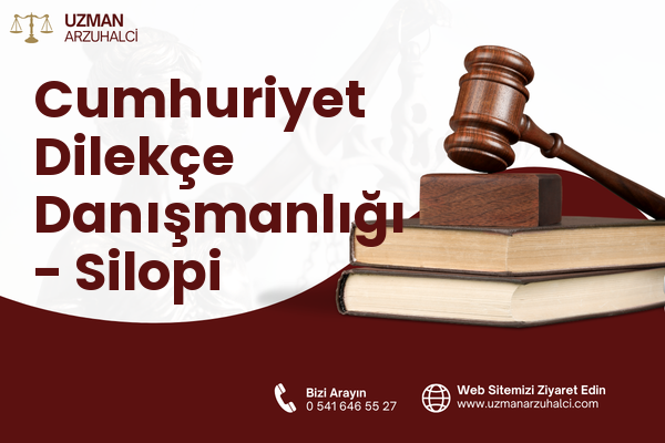 Cumhuriyet Dilekçe Danışmanlığı - Silopi