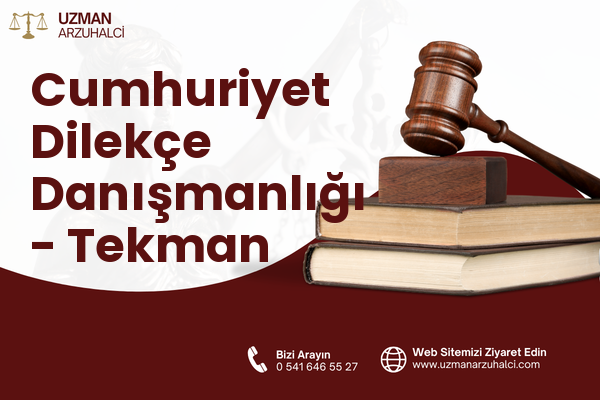 Cumhuriyet Dilekçe Danışmanlığı - Tekman